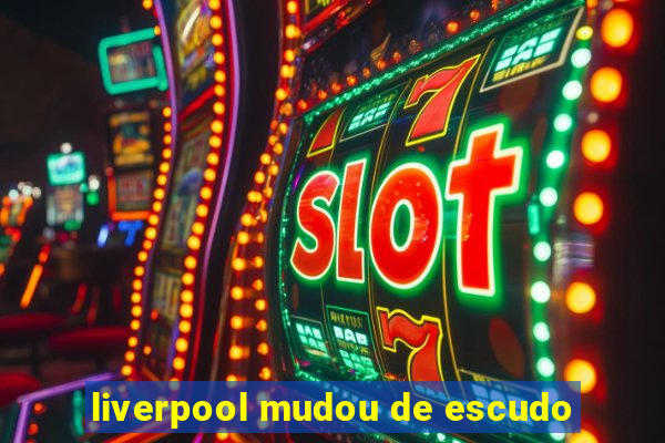 liverpool mudou de escudo